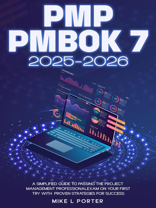 Title details for PMP PMBOK 7 2025-2026 a Simplified Guide to Passing the Project Management Professional Exam on Your First Try with Proven Strategies for Success by Mike L Porter - Available